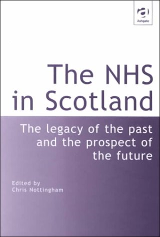 9780754612766: The NHS in Scotland: The Legacy of the Past and the Prospect of the Future
