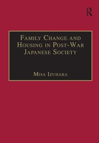 Beispielbild fr Family Change and Housing in Post-War Japanese Society zum Verkauf von Blackwell's