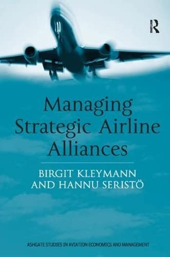 Imagen de archivo de Managing Strategic Airline Alliances (Ashgate Studies in Aviation Economics & Management) a la venta por Chiron Media