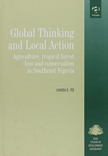 Stock image for Global Thinking and Local Action: Agriculture, Tropical Forest Loss and Conservation in Southeast Nigeria for sale by Anybook.com