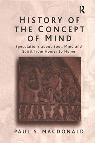 9780754613657: History of the Concept of Mind: Volume 1: Speculations About Soul, Mind and Spirit from Homer to Hume