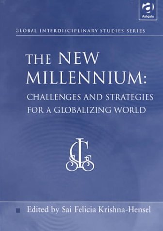9780754613916: The New Millennium: Challenges and Strategies for a Globalizing World (Global Interdisciplinary Studies Series)