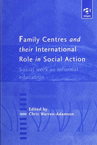 Family Centres and Their International Role in Social Action: Social Work as Informal Education
