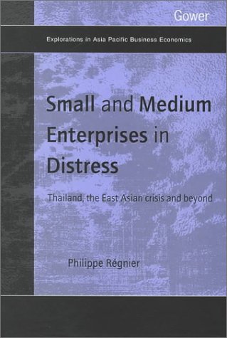 9780754614555: Small and Medium Enterprises in Distress: Thailand, the East Asian Crisis and Beyond (Explorations in Asia Pacific Business Economics S.)