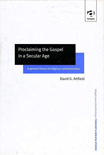 Beispielbild fr Proclaiming the Gospel in a Secular Age: A General Theory of Religious Communication (Routledge New Critical Thinking in Religion, Theology and Biblical Studies) zum Verkauf von Salsus Books (P.B.F.A.)