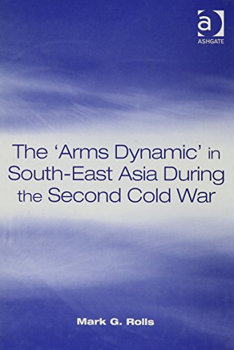 9780754615460: The Arms Dynamic in South-East Asia During the Second Cold War