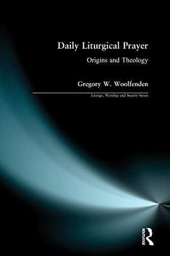 Stock image for Daily Liturgical Prayer: Origins and Theology (Liturgy, Worship and Society Series) for sale by Chiron Media