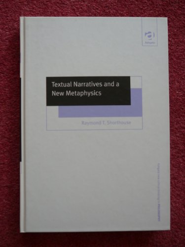 Textual Narratives and a New Metaphysics (Ashgate New Critical Thinking in Philosophy)