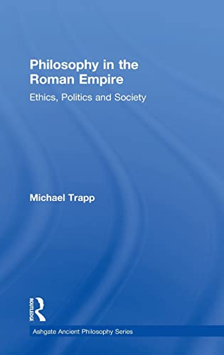 9780754616184: Philosophy in the Roman Empire: Ethics, Politics and Society