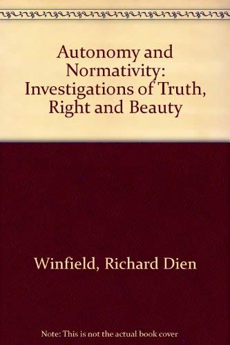 Imagen de archivo de Autonomy and Normativity: Investigations of Truth, Right, and Beauty a la venta por Bookmonger.Ltd