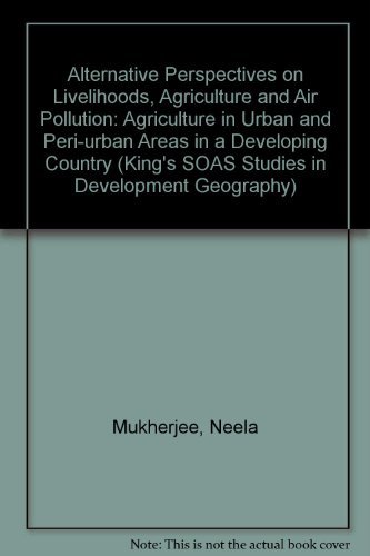 Alternative Perspectives on Livelihoods, Agriculture and Air Pollution Agriculture in Urban and P...