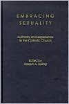 Beispielbild fr Embracing sexuality: authority and experience in the Catholic Church zum Verkauf von Rosemary Pugh Books