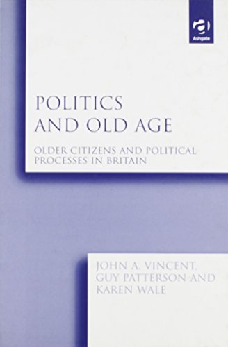 Stock image for Politics and Old Age: Older Citizens and Political Processes in Britain for sale by Phatpocket Limited