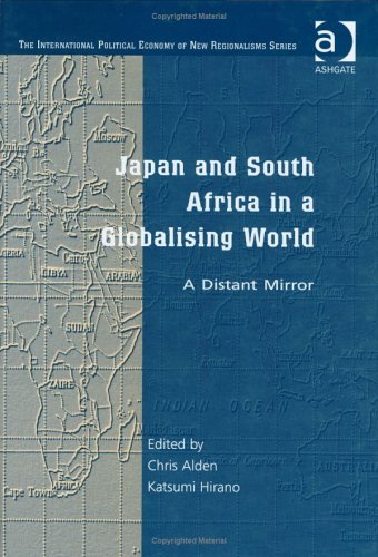 Imagen de archivo de Japan and South Africa in a Globalising World: A Distant Mirror (The International Political Economy of New Regionalisms Series) a la venta por HPB-Red