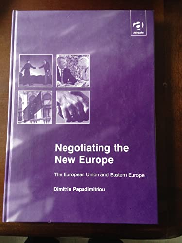 Beispielbild fr Negotiating the New Europe: The European Union and Eastern Europe zum Verkauf von Ammareal