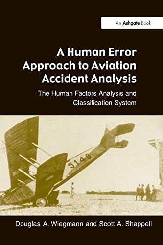 Stock image for A Human Error Approach to Aviation Accident Analysis: The Human Factors Analysis and Classification System for sale by Red's Corner LLC