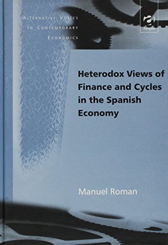 Stock image for Heterodox Views of Finance and Cycles in the Spanish Economy for sale by ThriftBooks-Dallas