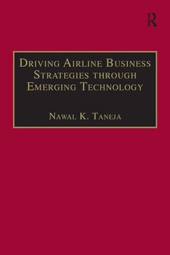 Imagen de archivo de Driving Airline Business Strategies Through Emerging Technology a la venta por Better World Books