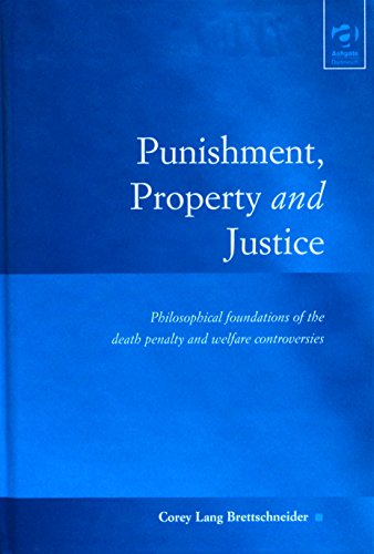 Stock image for Punishment, Property and Justice : Philosophical Foundations of the Death Punishment and Welfare Controversies for sale by Better World Books