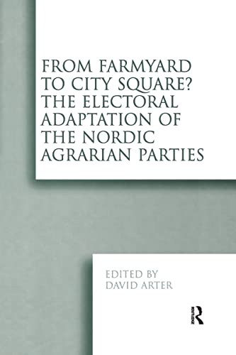 Stock image for From Farmyard to City Square? The Electoral Adaptation of the Nordic Agrarian Parties for sale by Burke's Book Store