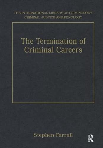 9780754620853: The Termination of Criminal Careers (The International Library of Criminology, Criminal Justice and Penology)