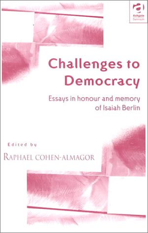 Challenges to Democracy: Essays in Honour and Memory of Isaiah Berlin