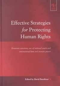 Beispielbild fr Effective Strategies for Protecting Human Rights: Economic Sanctions, Use of National Courts and International Fora and Coercive Power (Law, Justice and Power) (Law, Justice and Power) zum Verkauf von BOOKWEST