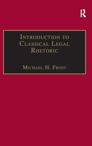 9780754624134: Introduction To Classical Legal Rhetoric: A Lost Heritage