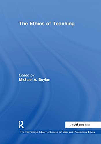 9780754624653: The Ethics of Teaching (The International Library of Essays in Public and Professional Ethics)