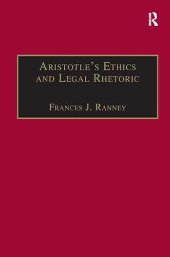 9780754625414: Aristotle's Ethics and Legal Rhetoric: An Analysis of Language Beliefs and the Law