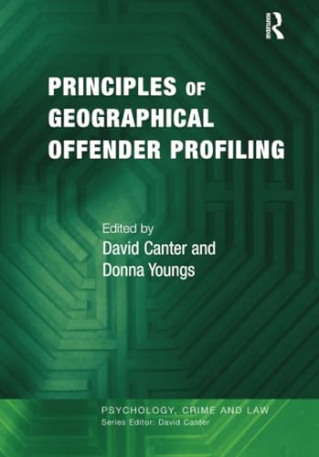9780754625490: Principles of Geographical Offender Profiling (Psychology, Crime and Law)