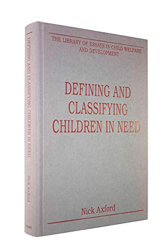 Imagen de archivo de Defining and Classifying Children in Need (The Library of Essays in Child Welfare and Development) a la venta por Chiron Media