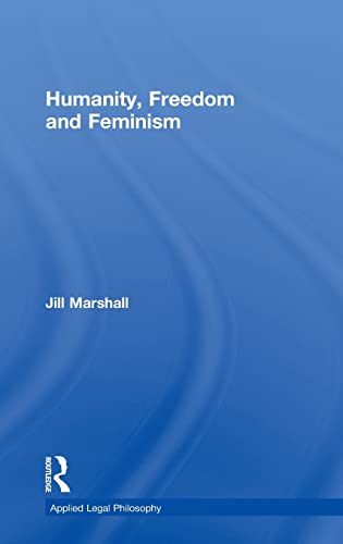 9780754625629: Humanity, Freedom and Feminism (Applied Legal Philosophy)