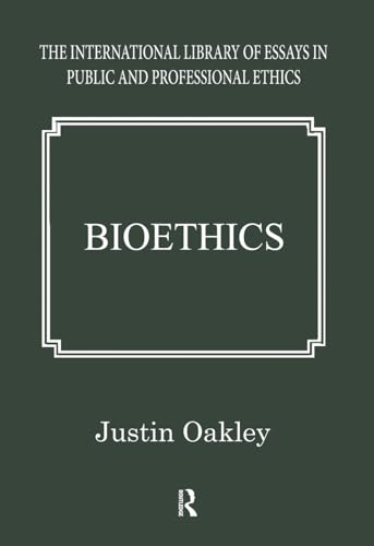 9780754625971: Bioethics (The International Library of Essays in Public and Professional Ethics)