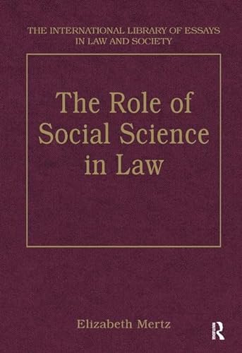 The Role of Social Science in Law (The International Library of Essays in Law and Society) (9780754626015) by Mertz, Elizabeth