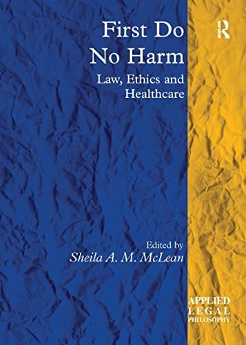 Imagen de archivo de First Do No Harm: Law, Ethics and Healthcare (Applied Legal Philosophy) a la venta por WorldofBooks