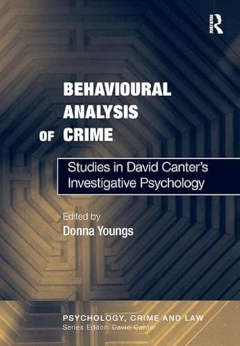 Stock image for Behavioural Analysis of Crime: Studies in David Canter's Investigative Psychology (Psychology, Crime and Law) for sale by Chiron Media