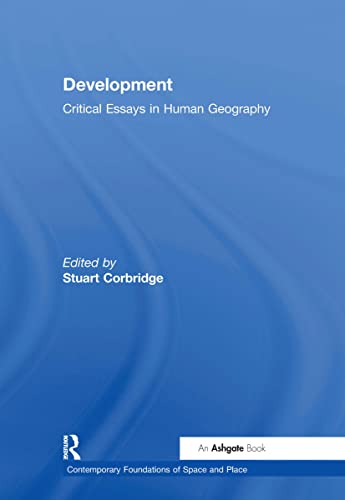 Imagen de archivo de Development: Critical Essays in Human Geography (Contemporary Foundations of Space and Place) a la venta por Anybook.com