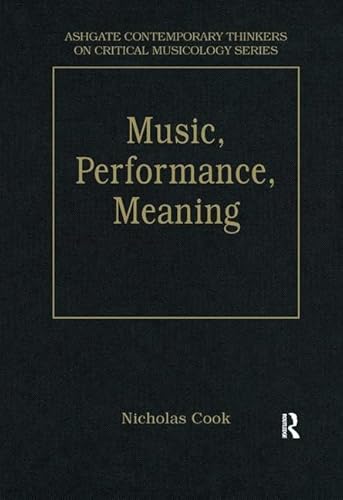 Imagen de archivo de Music, Performance, Meaning: Selected Essays (Ashgate Contemporary Thinkers on Critical Musicology Series) a la venta por Anybook.com