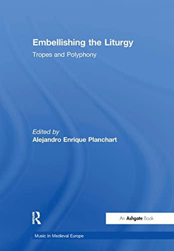 9780754627647: Embellishing the Liturgy: Tropes and Polyphony (Music in Medieval Europe)