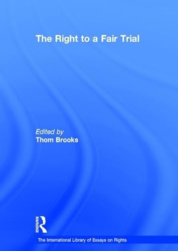 Imagen de archivo de The Right to a Fair Trial (The International Library of Essays on Rights) a la venta por Chiron Media