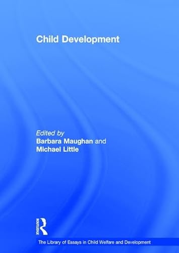 Child Development (The Library of Essays in Child Welfare and Development) (9780754628835) by Little, Michael