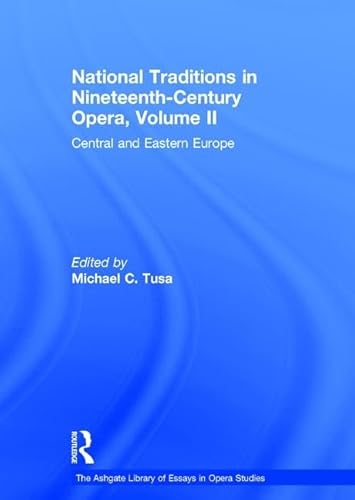 Stock image for 2: National Traditions in Nineteenth-Century Opera, Volume II: Central and Eastern Europe (The Ashgate Library of Essays in Opera Studies) for sale by Chiron Media