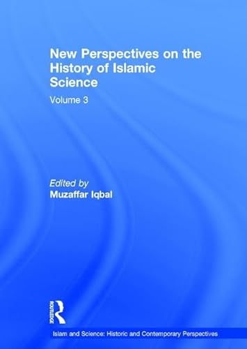 Stock image for New Perspectives on the History of Islamic Science: Volume 3 (Islam and Science: Historic and Contemporary Perspectives) for sale by Chiron Media