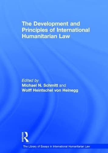 Imagen de archivo de The Development and Principles of International Humanitarian Law (Library of Essays in International Humanitarian Law) a la venta por Reuseabook