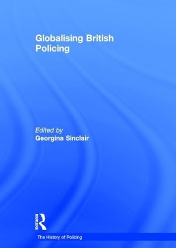 Stock image for Globalising British Policing (The History of Policing) for sale by Chiron Media