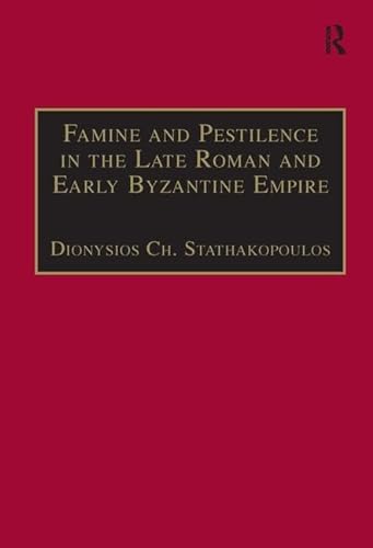 9780754630210: Famine and Pestilence in the Late Roman and Early Byzantine Empire: A Systematic Survey of Subsistence Crises and Epidemics (Birmingham Byzantine and Ottoman Studies)