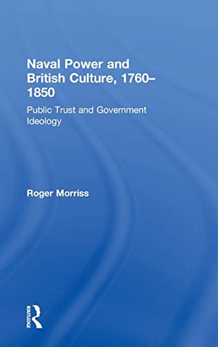Stock image for Naval Power and British Culture, 17601850: Public Trust and Government Ideology for sale by Chiron Media