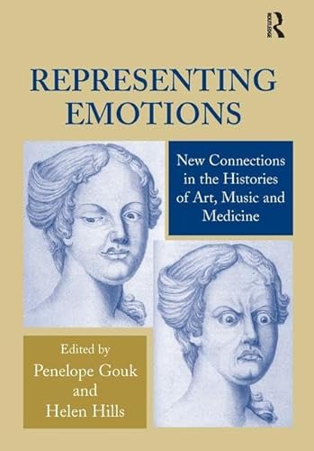Beispielbild fr Representing Emotions: New Connections in the Histories of Art, Music and Medicine zum Verkauf von AwesomeBooks