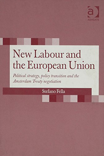 Beispielbild fr New Labour and the European Union: Political Strategy, Policy Transition and the Amsterdam Treaty Negotiation (Routledge Revivals) zum Verkauf von AwesomeBooks